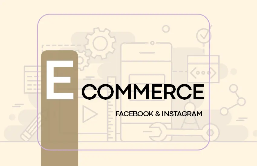  Best Practices for E-Commerce Advertising on Facebook and Instagram